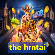 the hrntai