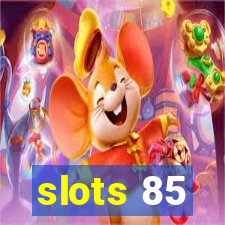 slots 85