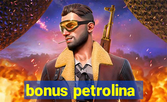 bonus petrolina