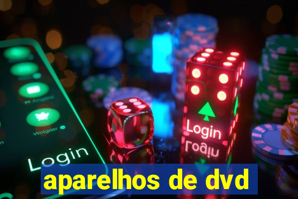 aparelhos de dvd