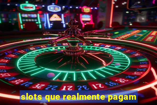 slots que realmente pagam