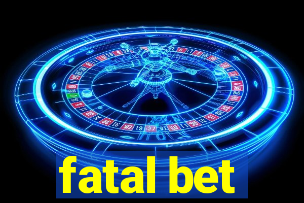 fatal bet