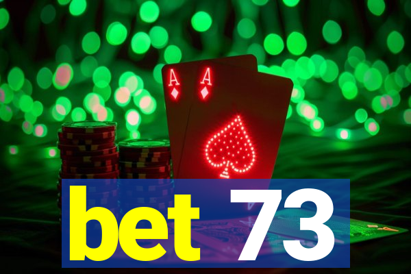 bet 73