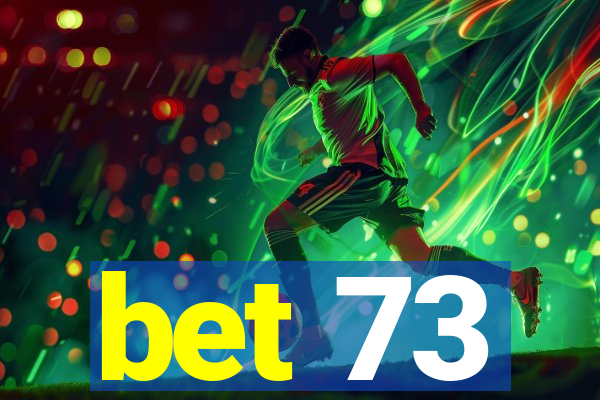 bet 73