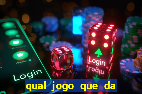 qual jogo que da dinheiro de verdade