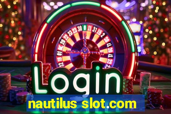 nautilus slot.com