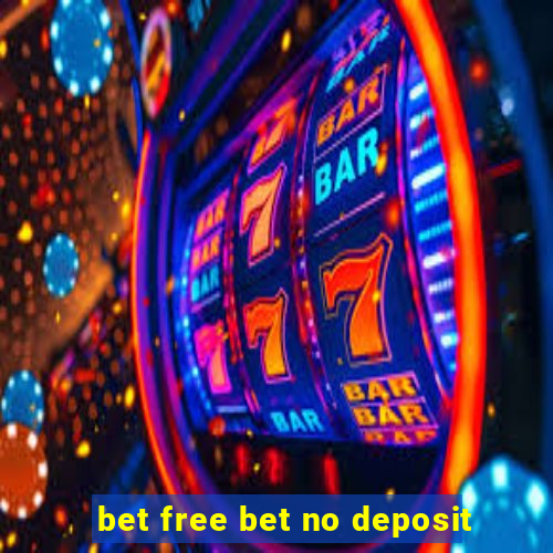 bet free bet no deposit