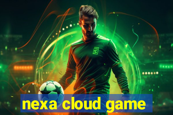 nexa cloud game