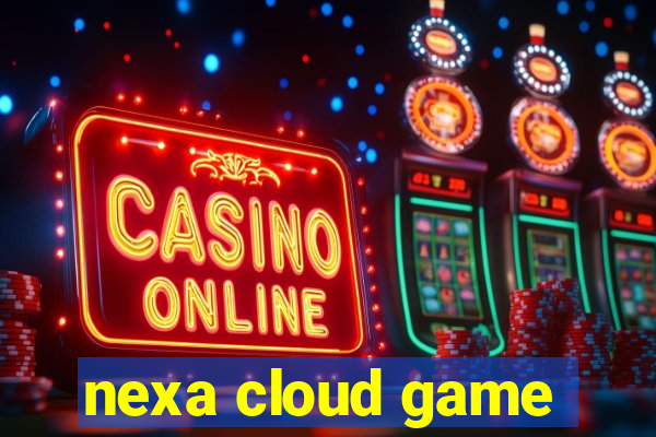 nexa cloud game