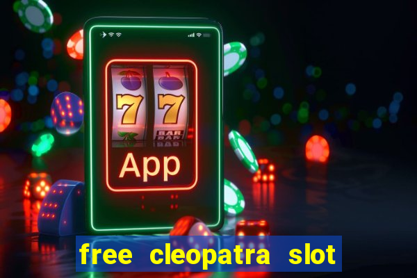 free cleopatra slot machine games