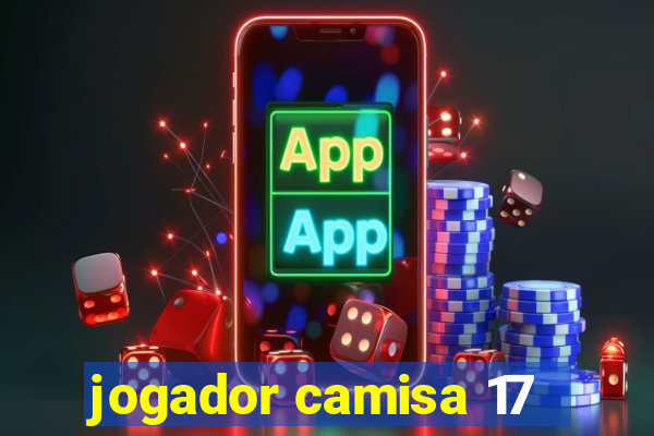 jogador camisa 17