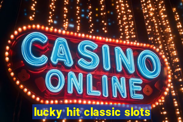 lucky hit classic slots