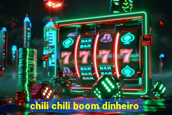 chili chili boom dinheiro