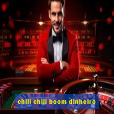 chili chili boom dinheiro