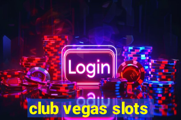 club vegas slots