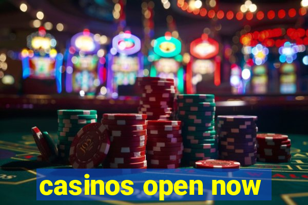 casinos open now