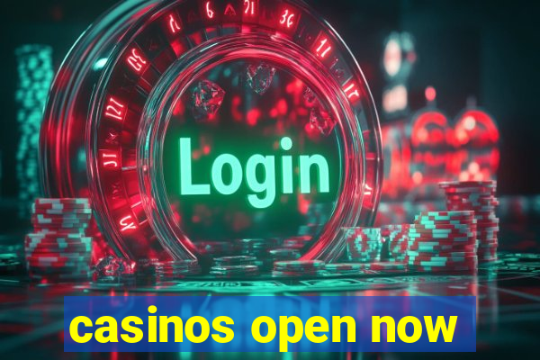 casinos open now