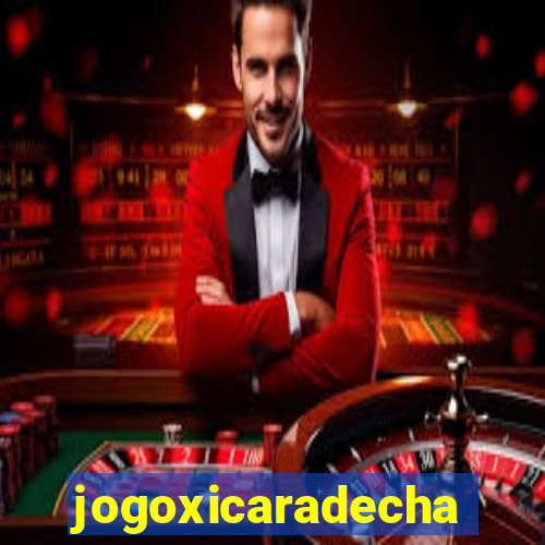 jogoxicaradecha