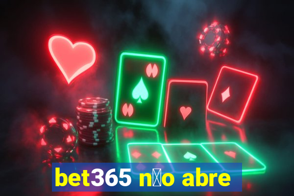 bet365 n茫o abre