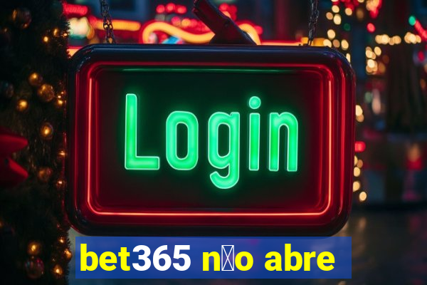 bet365 n茫o abre