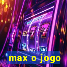 max o jogo