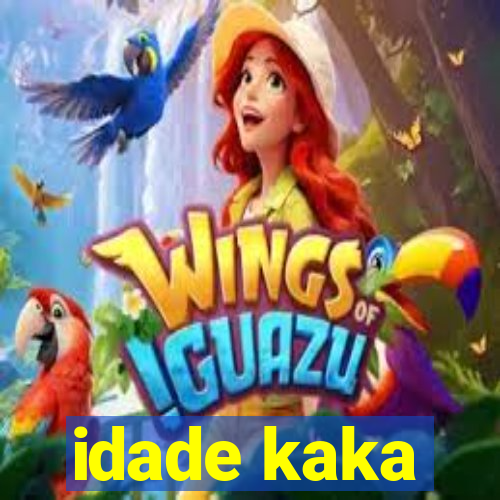 idade kaka