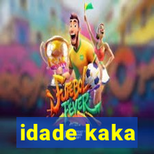 idade kaka