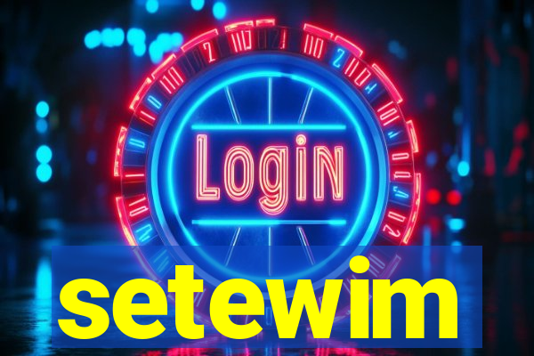 setewim