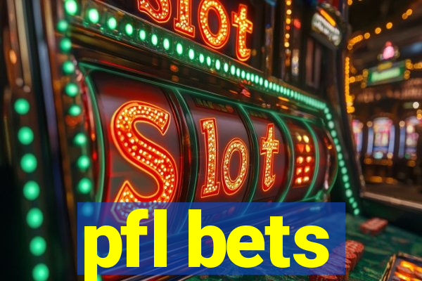 pfl bets