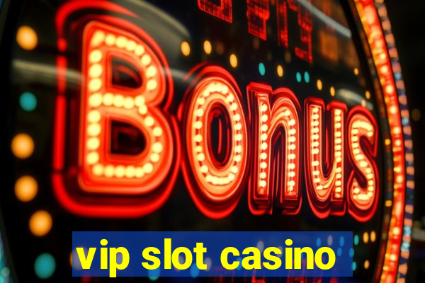 vip slot casino