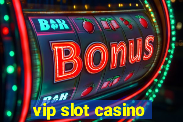 vip slot casino