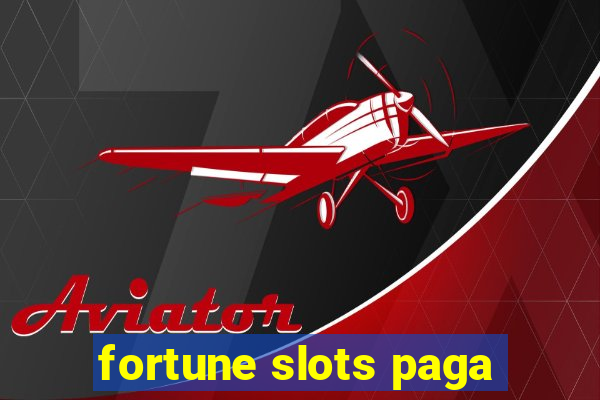 fortune slots paga