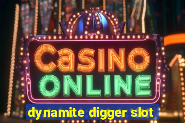 dynamite digger slot