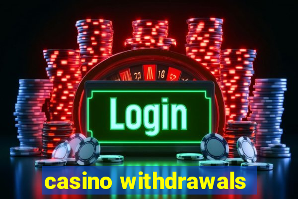 casino withdrawals