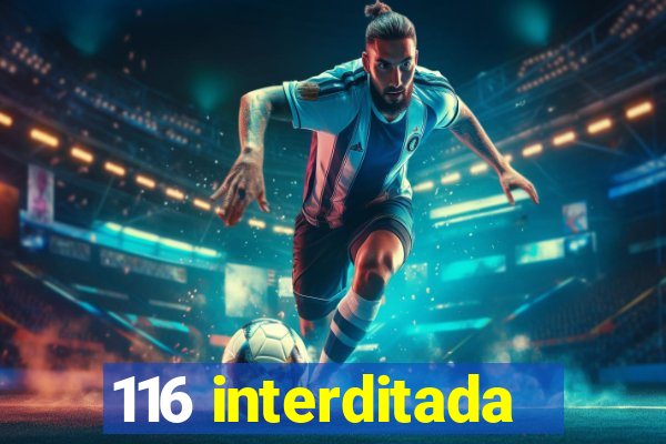 116 interditada