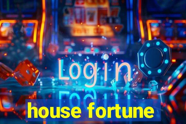 house fortune