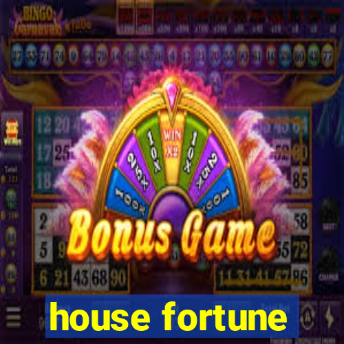 house fortune