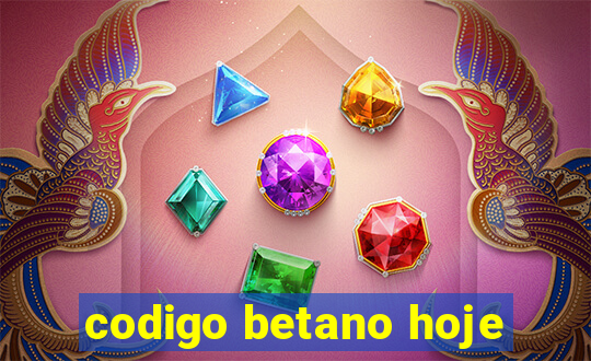 codigo betano hoje