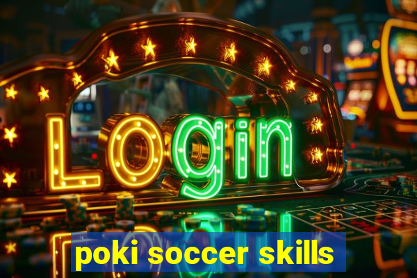 poki soccer skills