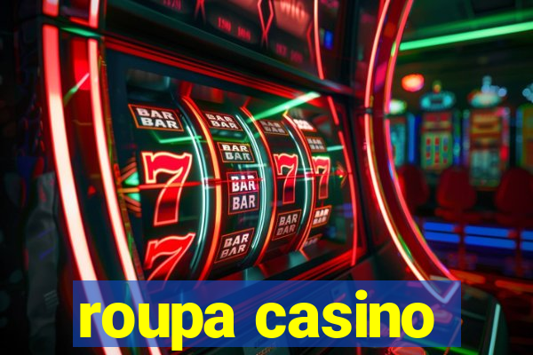 roupa casino