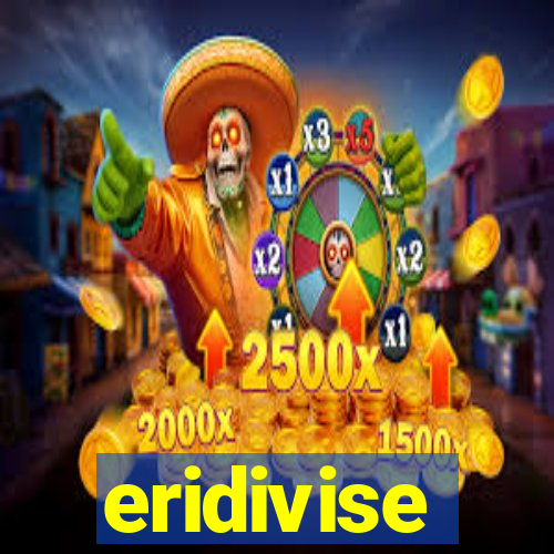 eridivise