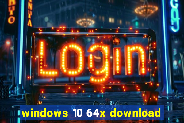 windows 10 64x download