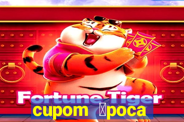 cupom 茅poca primeira compra