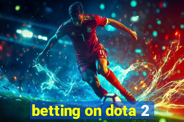 betting on dota 2