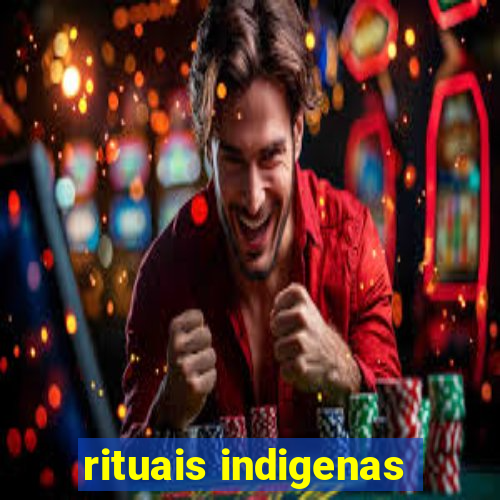 rituais indigenas