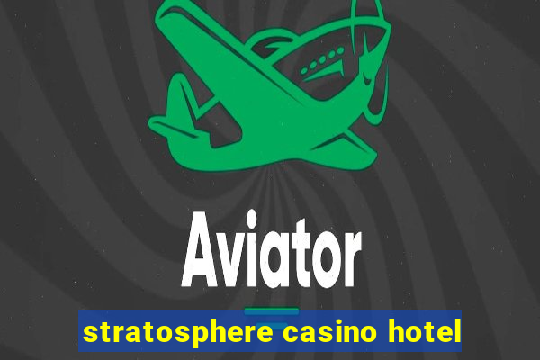 stratosphere casino hotel