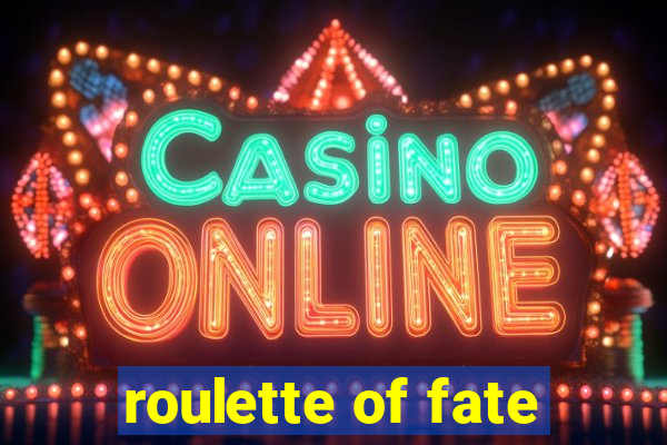 roulette of fate