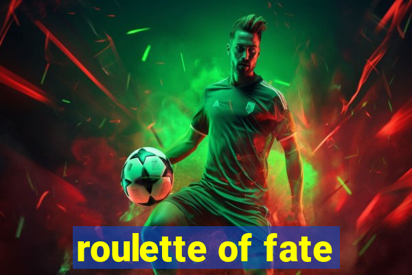 roulette of fate