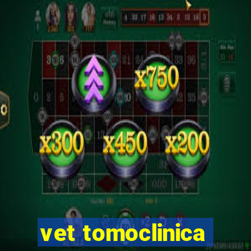 vet tomoclinica