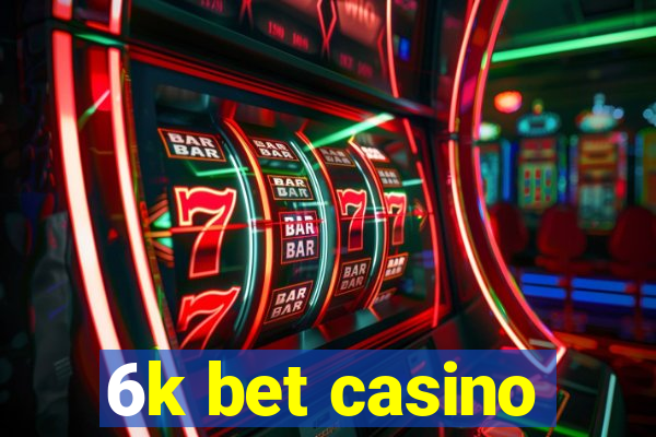 6k bet casino